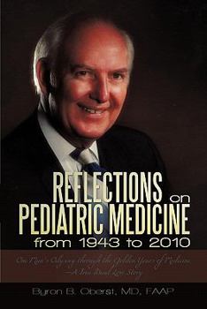 Paperback Reflections on Pediatric Medicine from 1943 to 2010: One Man's Odyssey Through the Golden Years of Medicine-A True Dual Love Story Book