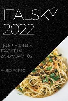 Paperback Italský 2022: Recepty Italské Tradice Na Zaplavování Úst [Czech] Book