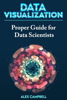 Paperback Data Visualization: Clear Introduction to Data Visualization with Python. Proper Guide for Data Scientist Book