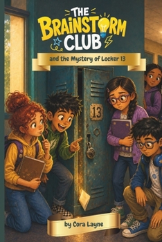 The Brainstorm Club and the Mystery of Locker 13: A Funny School Mystery About Friendship, Learning Differences, and Big Ideas | Dyslexia Friendly