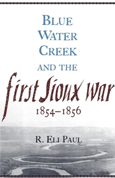 Hardcover Blue Water Creek and the First Sioux War, 1854-1856, Volume 6 Book