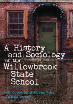 Hardcover A History and Sociology of the Willowbrook State School Book