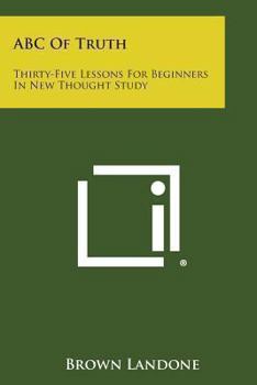 Paperback ABC of Truth: Thirty-Five Lessons for Beginners in New Thought Study Book