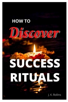 How To Discover Success Ritual: Sacrifices To Perform For Success