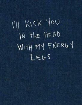 Hardcover I'll Kick You in the Head with My Energy Legs Book