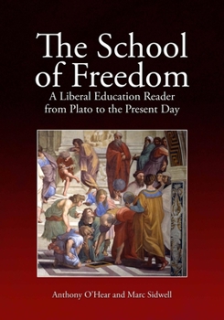 Paperback The School of Freedom: A Liberal Education Reader from Plato to the Present Day Book