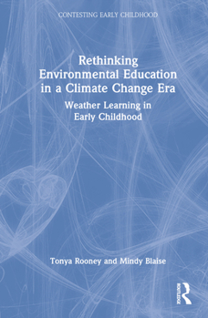 Hardcover Rethinking Environmental Education in a Climate Change Era: Weather Learning in Early Childhood Book