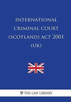 International Criminal Court (Scotland) ACT 2001 (Uk)