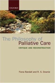 Paperback The Philosophy of Palliative Care: Critique and Reconstruction Book
