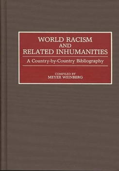 Hardcover World Racism and Related Inhumanities: A Country-By-Country Bibliography Book