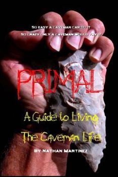 Paperback Primal: A Guide to Living the Caveman Life Book