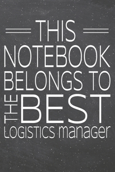 This Notebook Belongs To The Best Logistics Manager: Logistics Manager Dot Grid Notebook, Planner or Journal | 110 Dotted Pages | Office Equipment, ... Manager Gift Idea for Christmas or Birthday