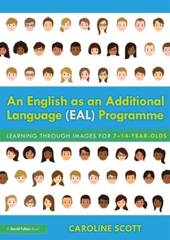 Paperback An English as an Additional Language (EAL) Programme: Learning Through Images for 7-14-Year-Olds Book