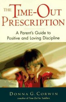 Paperback The Time-Out Prescription: A Parent's Guide to Positive and Loving Discipline Book