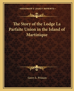 Paperback The Story of the Lodge La Parfaite Union in the Island of Martinique Book