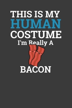 Paperback This Is My Human Costume I'M Really A Bacon: Perfect Notebook For Bacon Lover. Cute Cream Paper 6*9 Inch With 100 Pages Notebook For Writing Daily Rou Book