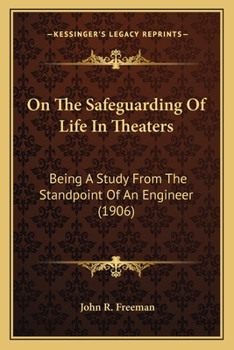 Paperback On The Safeguarding Of Life In Theaters: Being A Study From The Standpoint Of An Engineer (1906) Book