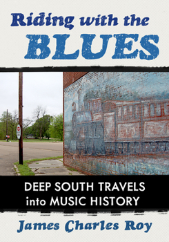 Paperback Riding with the Blues: Deep South Travels Into Music History Book