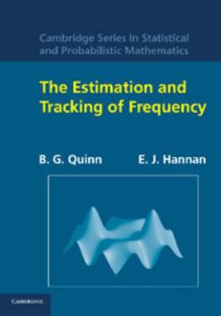 The Estimation and Tracking of Frequency - Book #9 of the Cambridge Series in Statistical and Probabilistic Mathematics