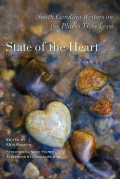 State of the Heart: South Carolina Writers on the Places They Love, Volume 3