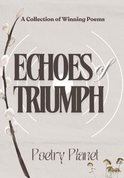 Paperback Echoes of Triumph: A Collection of Winning Poems Book