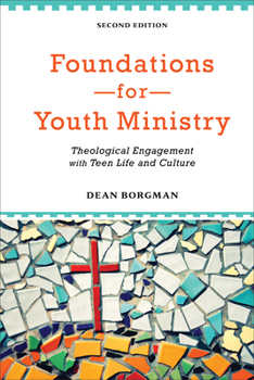 Paperback Foundations for Youth Ministry: Theological Engagement with Teen Life and Culture Book