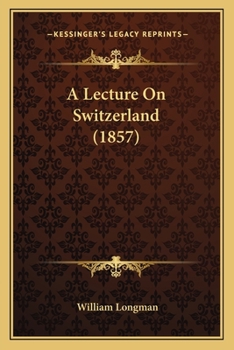 Paperback A Lecture On Switzerland (1857) Book