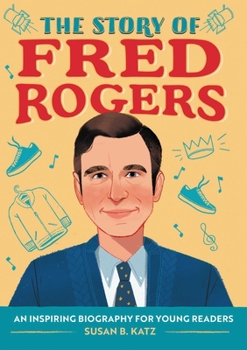 Paperback The Story of Fred Rogers: An Inspiring Biography for Young Readers Book