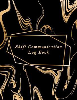 Paperback Shift Communication Log Book: Work Shift Management Logbook Daily Staff Communication Record Note Pad Shift Handover Organizer for Recording Duty Si Book