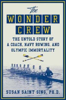 Hardcover The Wonder Crew: The Untold Story of a Coach, Navy Rowing, and Olympic Immortality Book