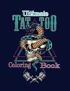 Paperback Ultimate Tattoo Coloring Book: Over 50 relaxation coloring Pages For adults with modern & traditional designs for an end of a stressful day ( Volume Book