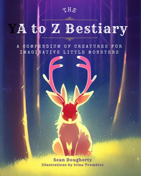 Paperback The A to Z Bestiary: A Compendium of Creatures for Imaginative Little Monsters Book