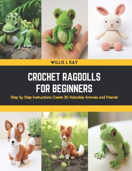 Paperback Crochet Ragdolls for Beginners: Step by Step Instructions Create 30 Adorable Animals and Friends Book