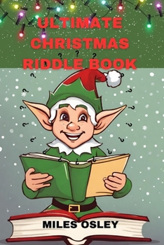 Paperback Ultimate Christmas Riddle Book: Fun for the Whole Family from Sleigh to Sleigh Book