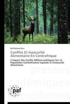Paperback Conflits Et Insecurité Alimentaire En Centrafrique [French] Book