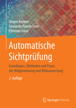 Hardcover Automatische Sichtprüfung: Grundlagen, Methoden Und PRAXIS Der Bildgewinnung Und Bildauswertung [German] Book