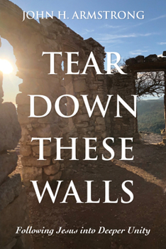 Tear Down These Walls: Following Jesus into Deeper Unity