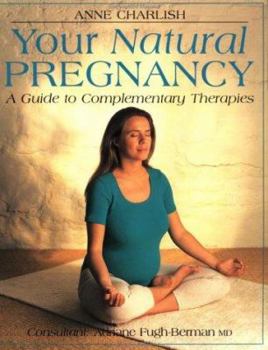 Paperback Your Natural Pregnancy: A Guide to Complementary Therapies Book