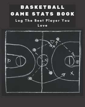Basketball Game Stats Book: Large Size (8" X 10"), 164 Pages (82 Games), Log The Best Player You Love, Coaching Notebook, Basketball Tactic Notebook, ... Your Strategy and Tactics for Basketball