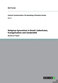 Paperback Religious Syncretism in Brazil: Catholicism, Evangelicalism and Candomblé Book