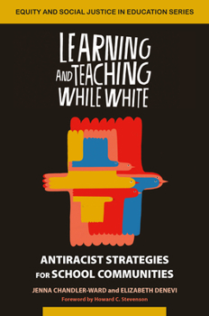 Paperback Learning and Teaching While White: Antiracist Strategies for School Communities Book