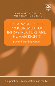 Hardcover Sustainable Public Procurement of Infrastructure and Human Rights: Beyond Building Green (Corporations, Globalisation and the Law series) Book