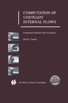 Paperback Computation of Unsteady Internal Flows: Fundamental Methods with Case Studies Book