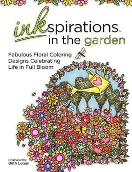 Paperback Inkspirations in the Garden: Fabulous Floral Coloring Designs Celebrating Life in Full Bloom Book