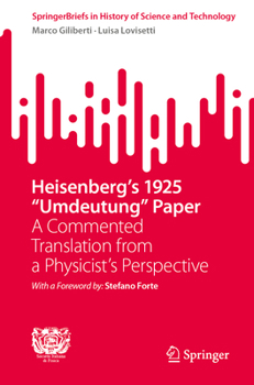 Heisenberg's 1925 "Umdeutung" Paper: A Commented Translation from a Physicist's Perspective (SpringerBriefs in History of Science and Technology)