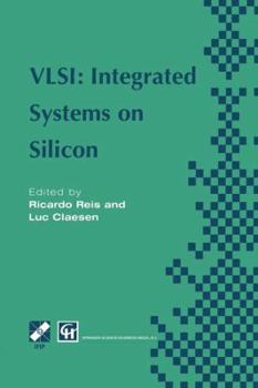 Paperback Vlsi: Integrated Systems on Silicon: Ifip Tc10 Wg10.5 International Conference on Very Large Scale Integration 26-30 August 1997, Gramado, Rs, Brazil Book