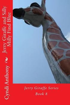 Paperback Jerry Giraffe and Silly Milly Find Blue: Jerry Giraffe Series Book 8 Book