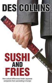 Hardcover Sushi and Fries: How Cultural Differences Hinder Japanese Companies from Succeeding in Europe Book