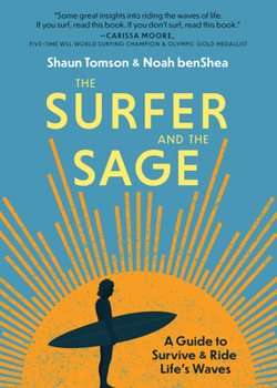 Hardcover The Surfer and the Sage: A Guide to Survive and Ride Life's Waves Book