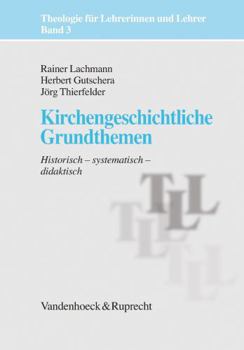 Paperback Kirchengeschichtliche Grundthemen: Historisch - Systematisch - Didaktisch [German] Book